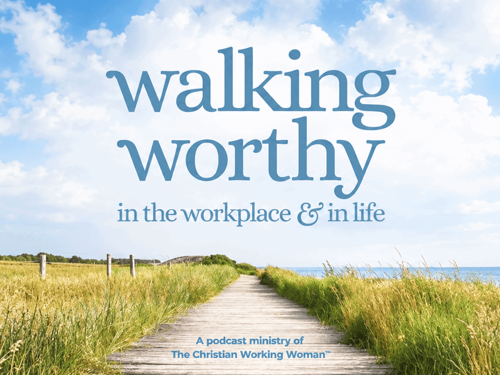 Walking Worthy in the workplace & life